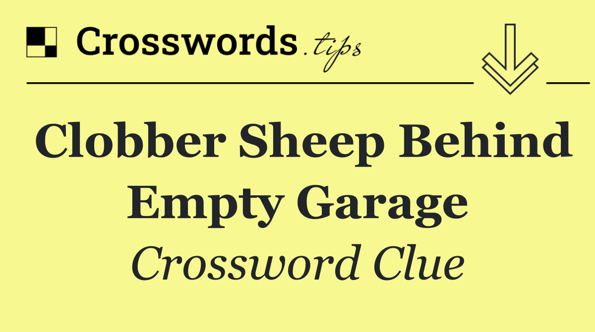 Clobber sheep behind empty garage