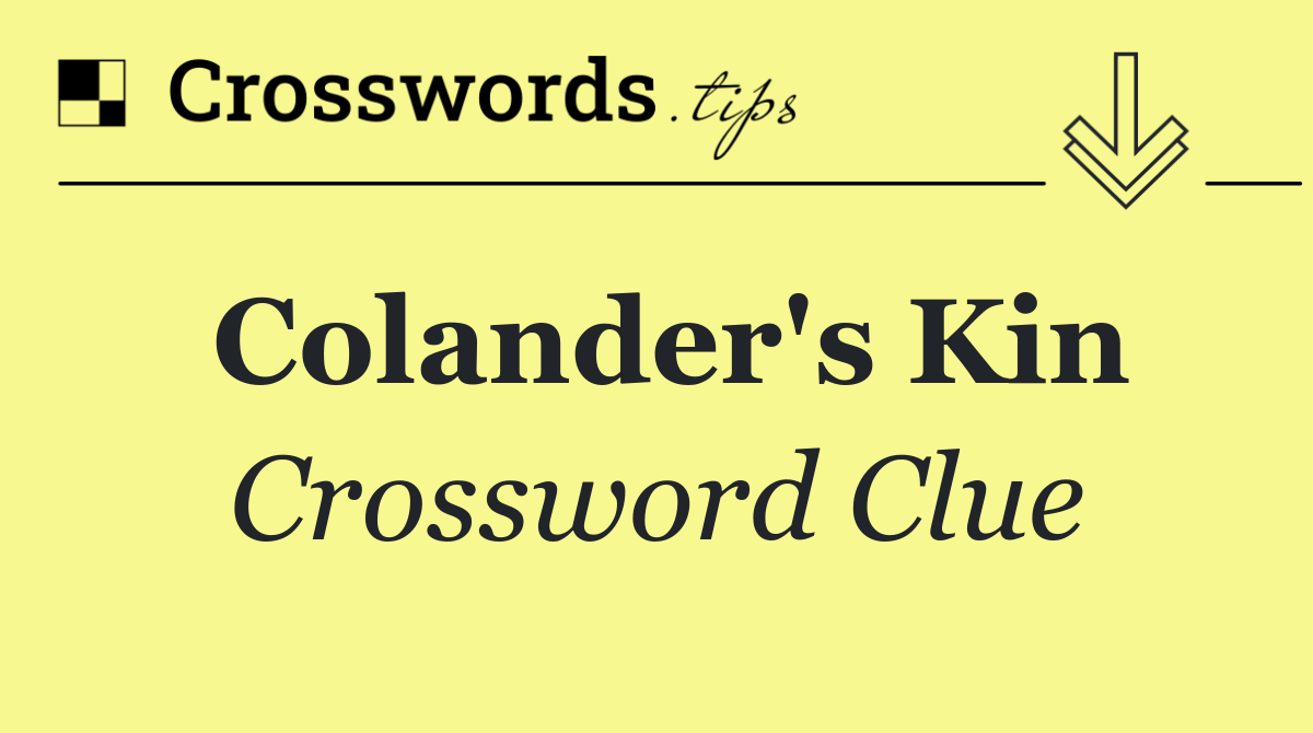 Colander's kin