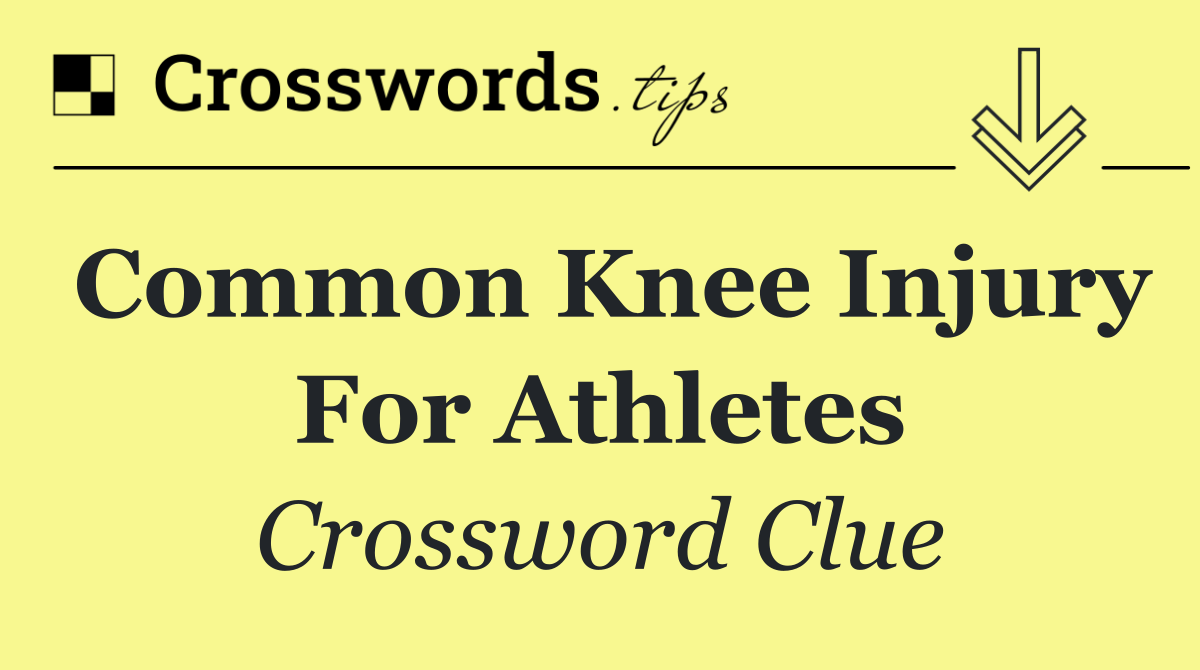 Common knee injury for athletes
