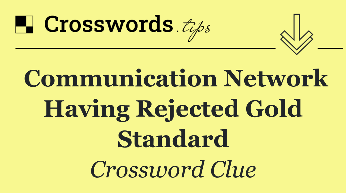 Communication network having rejected gold standard