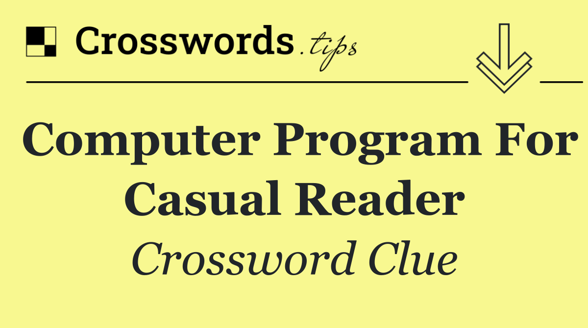Computer program for casual reader