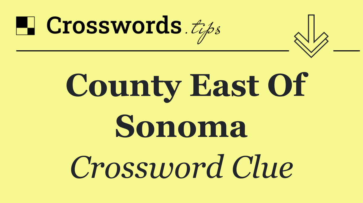 County east of Sonoma