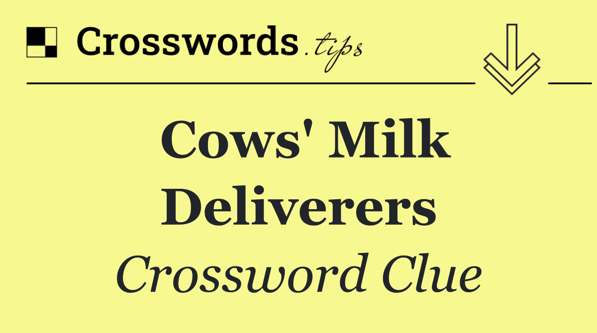 Cows' milk deliverers
