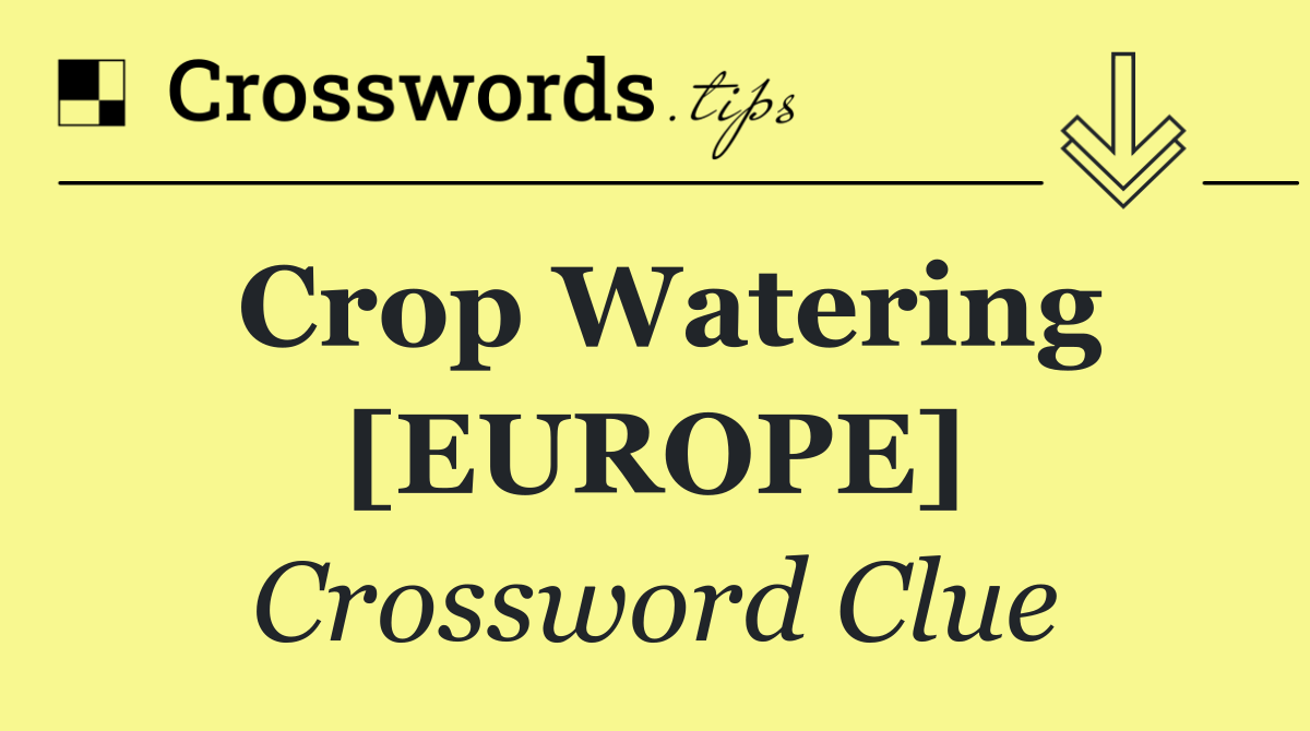 Crop watering [EUROPE]