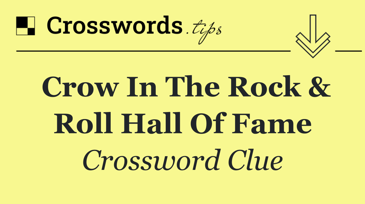 Crow in the Rock & Roll Hall of Fame