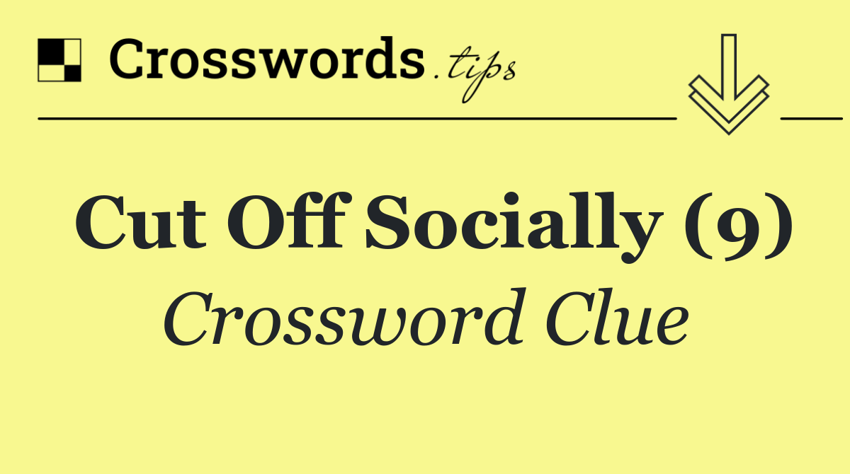 Cut off socially (9)