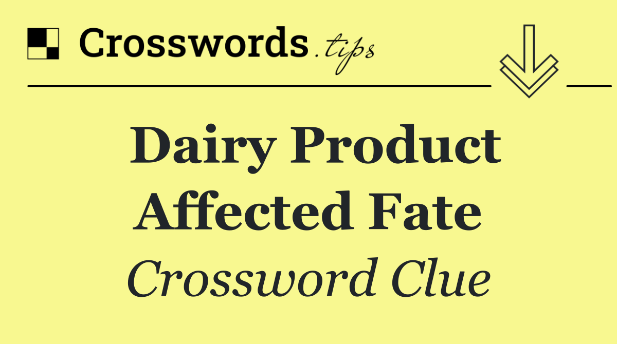 Dairy product affected fate