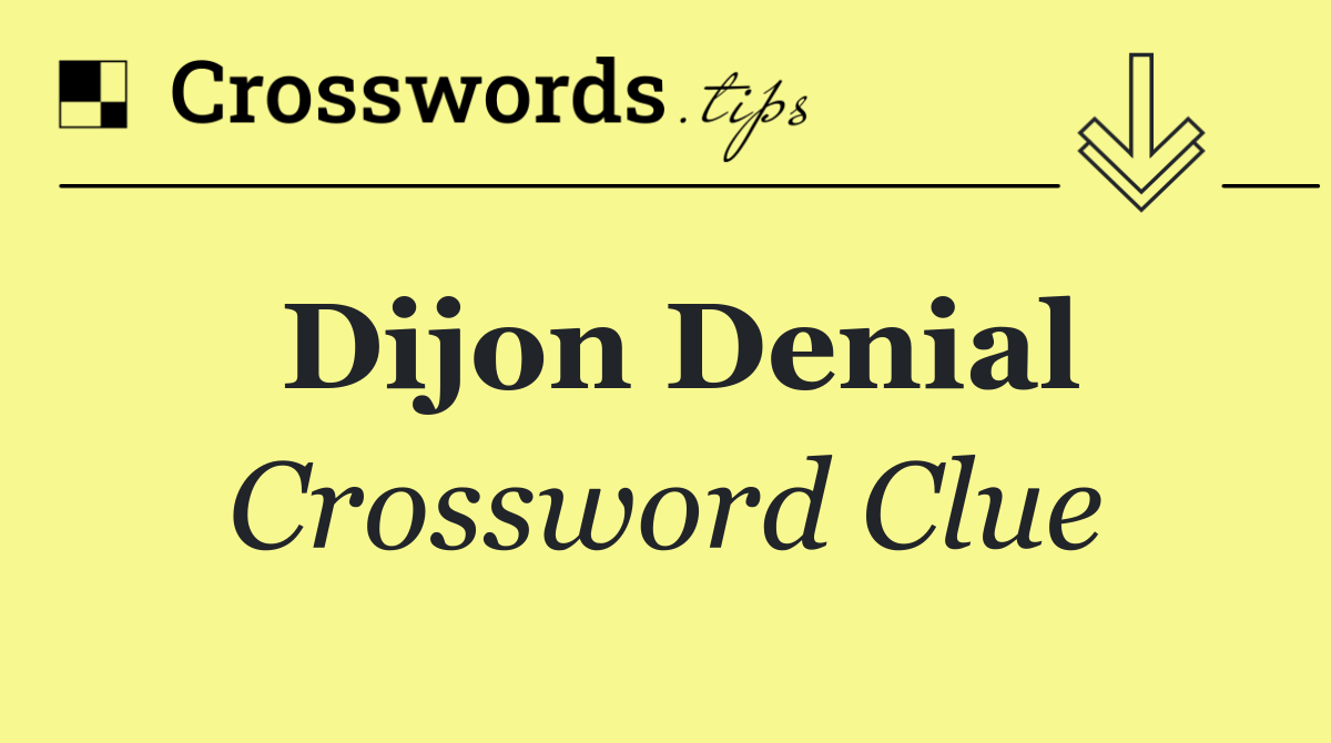 Dijon denial