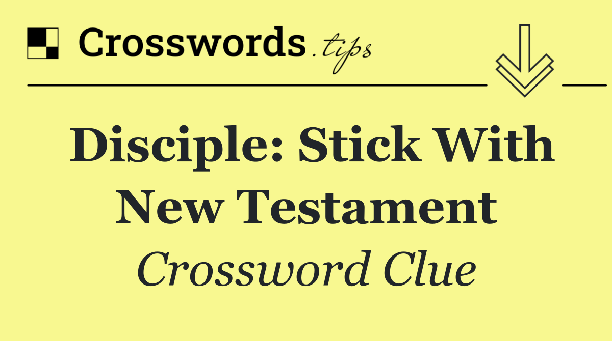 Disciple: stick with New Testament