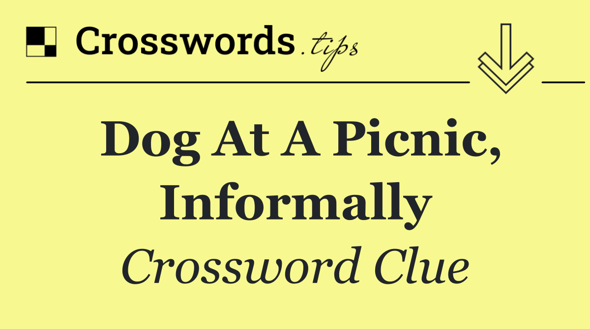 Dog at a picnic, informally
