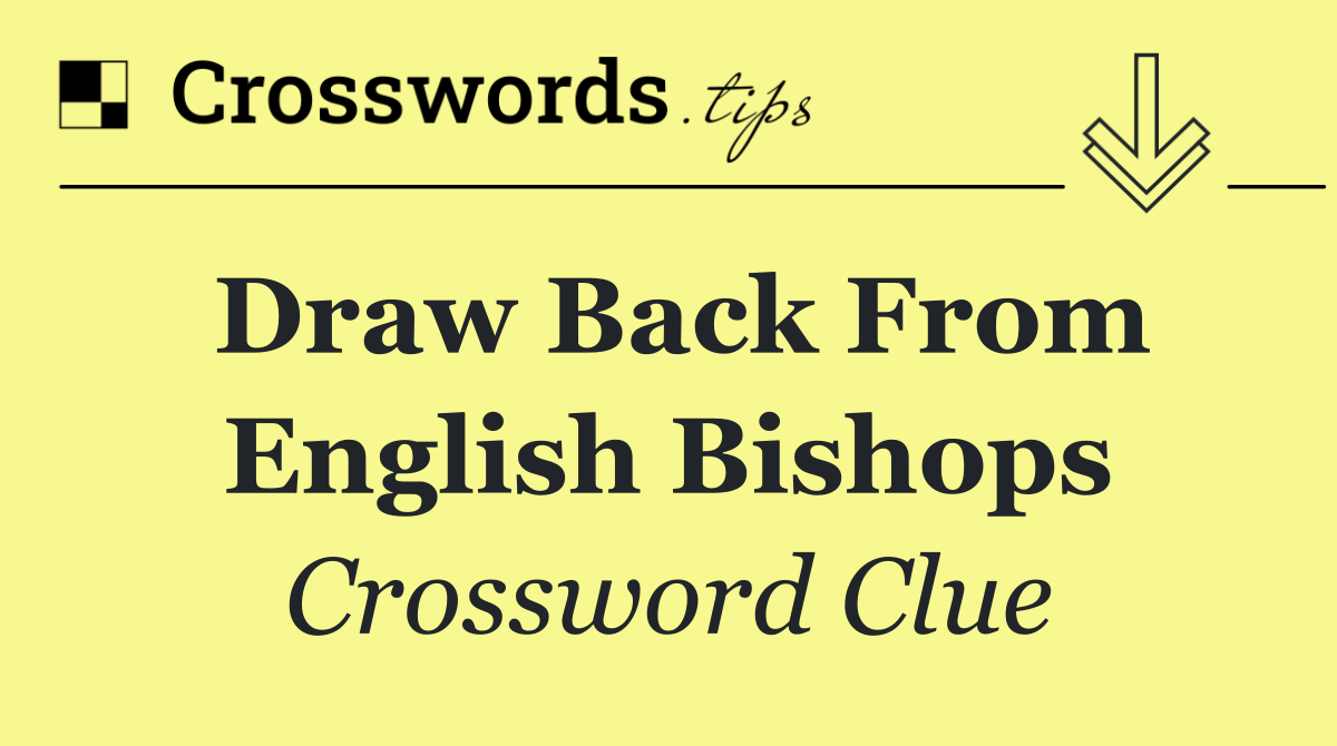 Draw back from English bishops