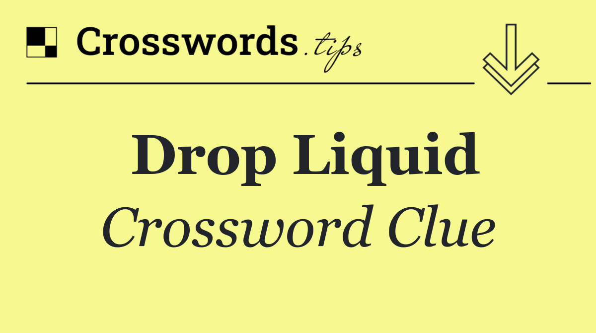 Drop liquid