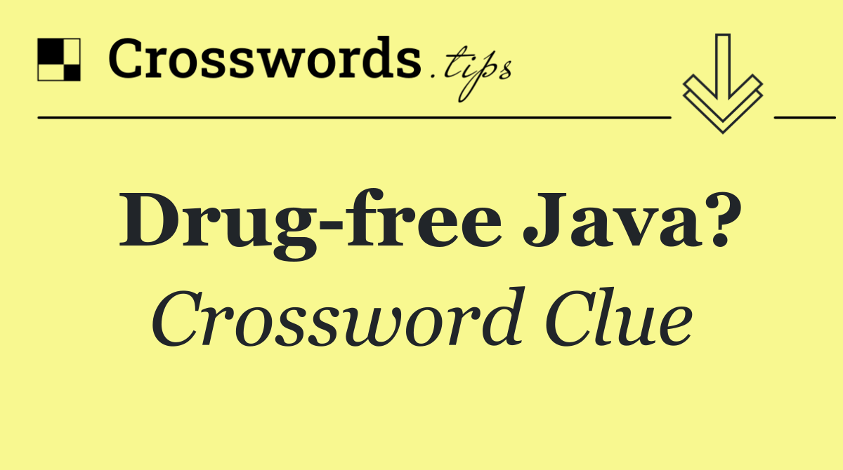 Drug free Java?