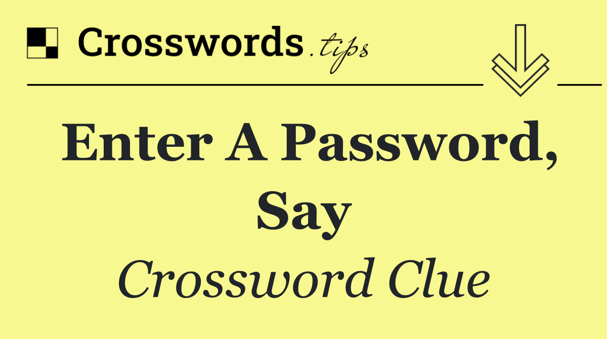 Enter a password, say
