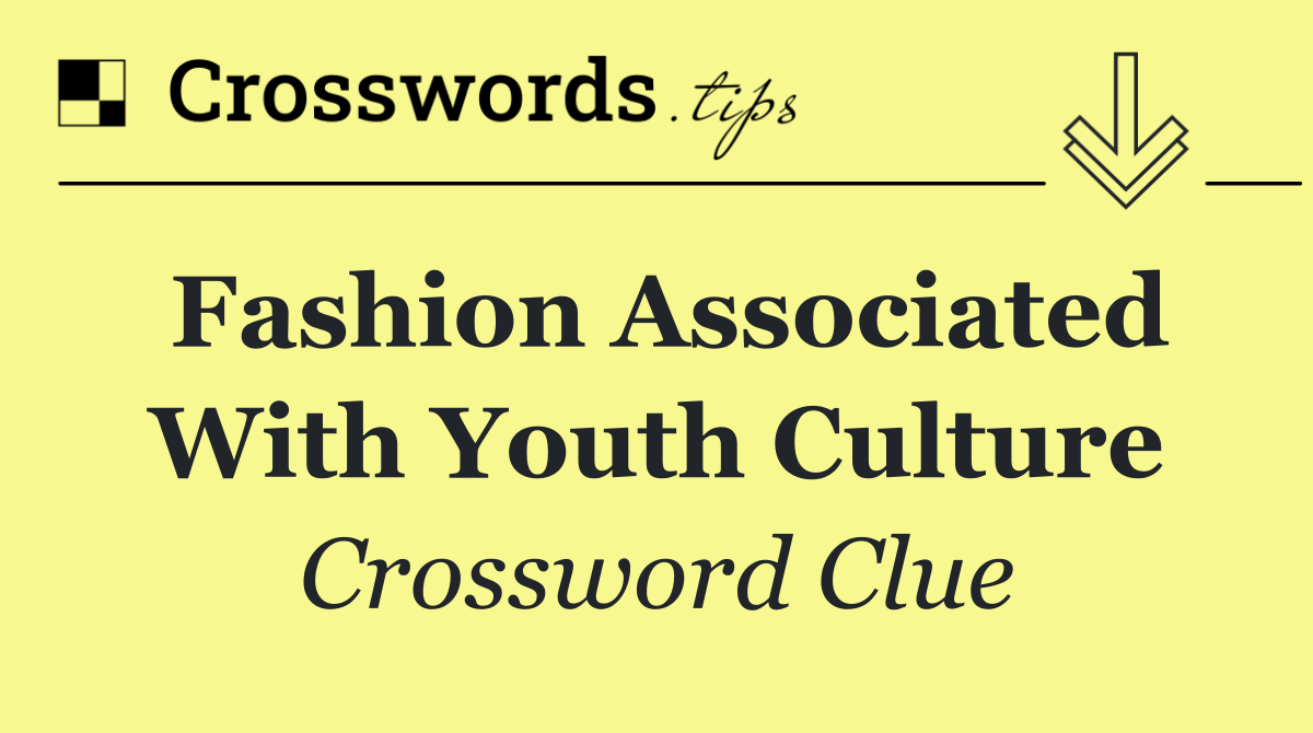 Fashion associated with youth culture