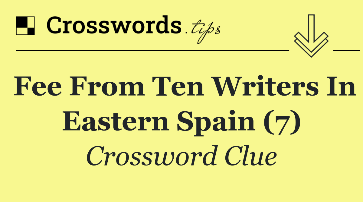 Fee from ten writers in eastern Spain (7)