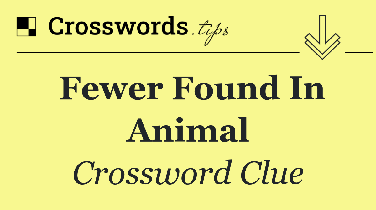 Fewer found in animal
