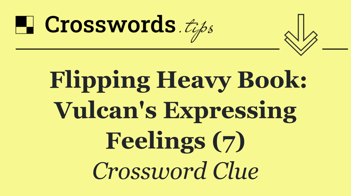 Flipping heavy book: Vulcan's expressing feelings (7)