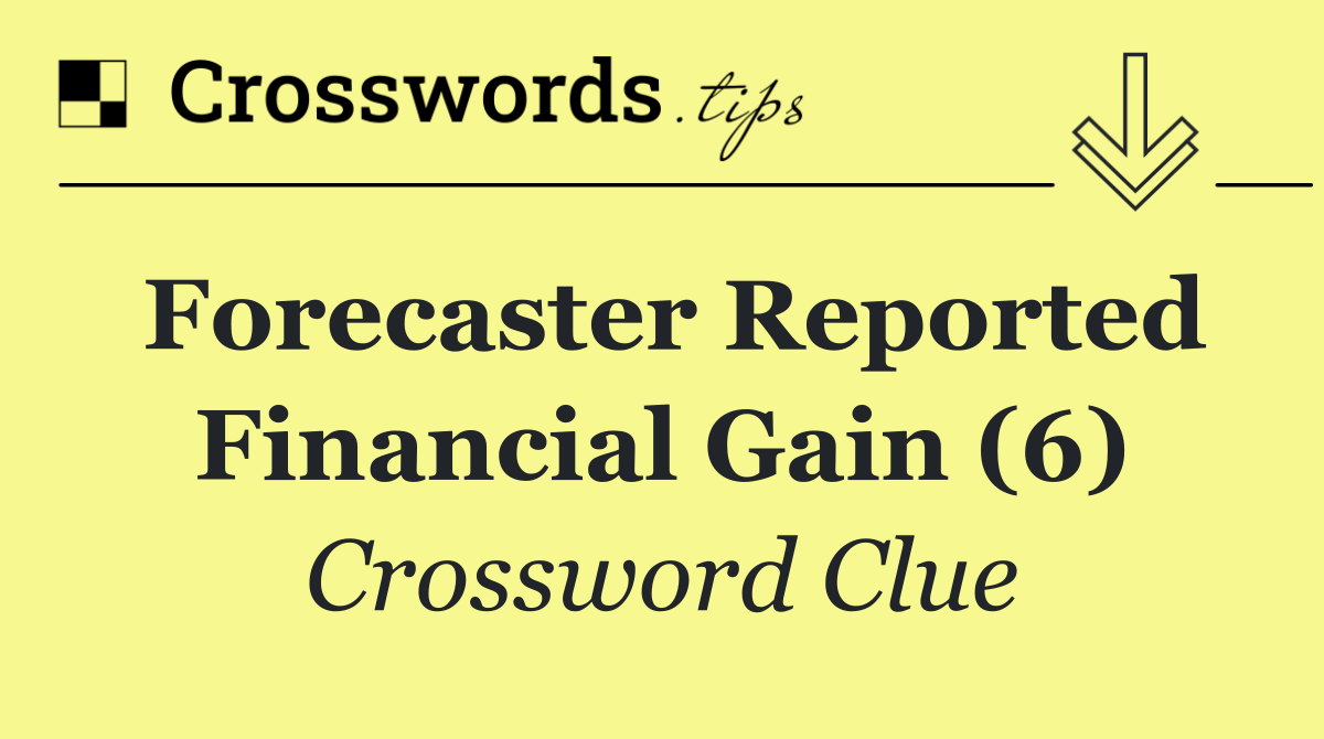 Forecaster reported financial gain (6)