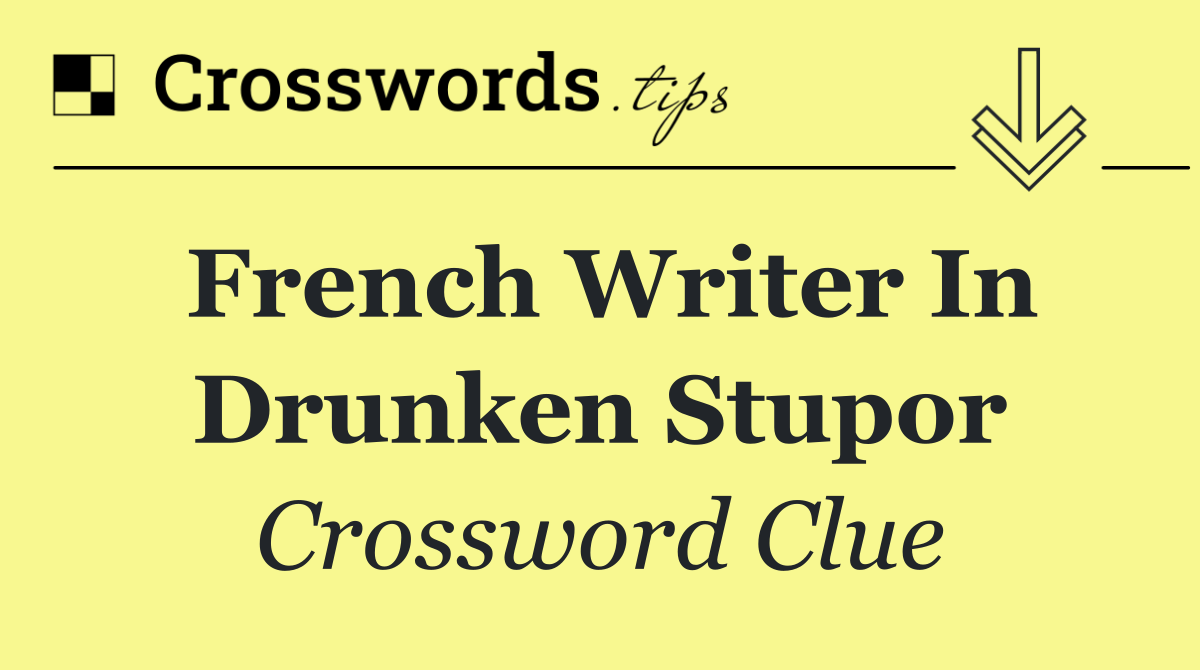 French writer in drunken stupor