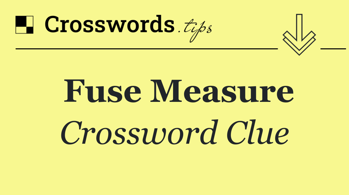 Fuse measure