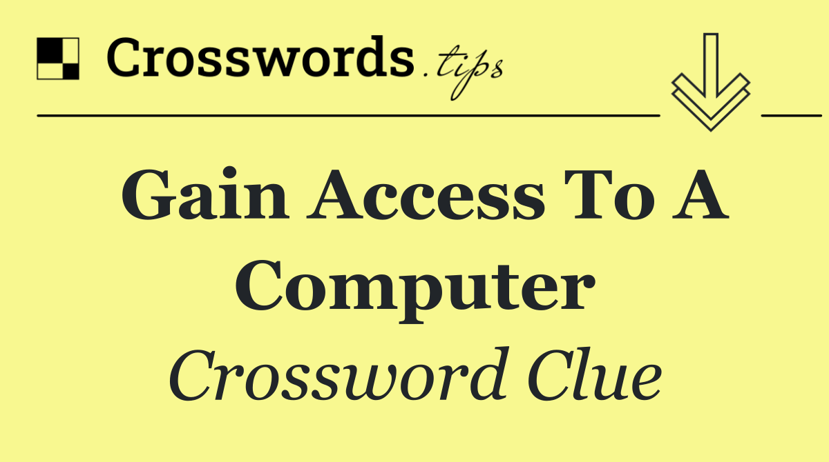 Gain access to a computer