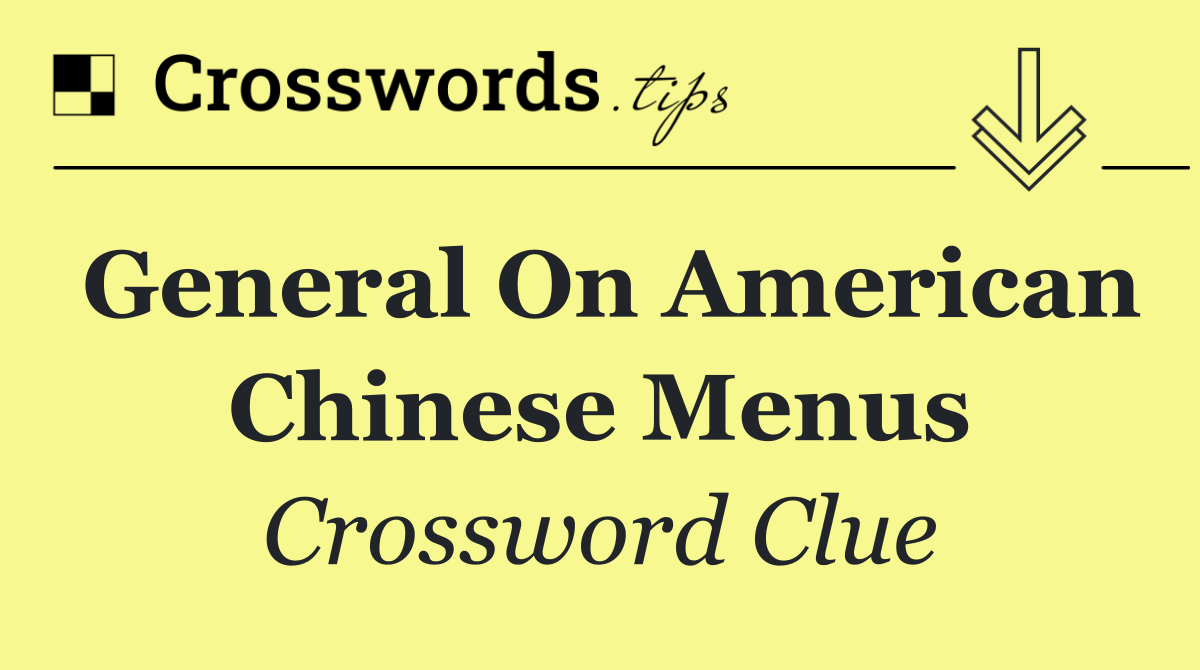 General on American Chinese menus