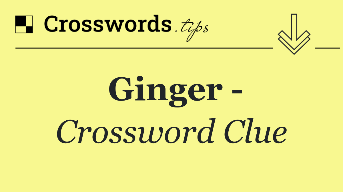 Ginger  