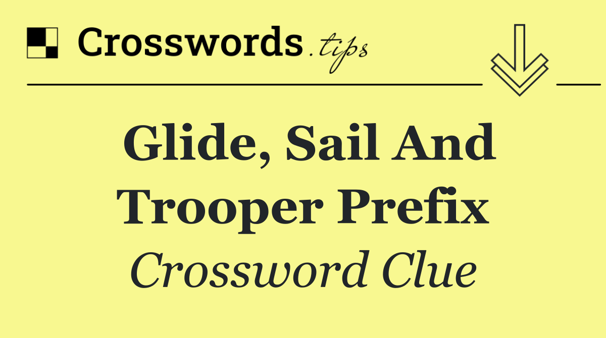 Glide, sail and trooper prefix