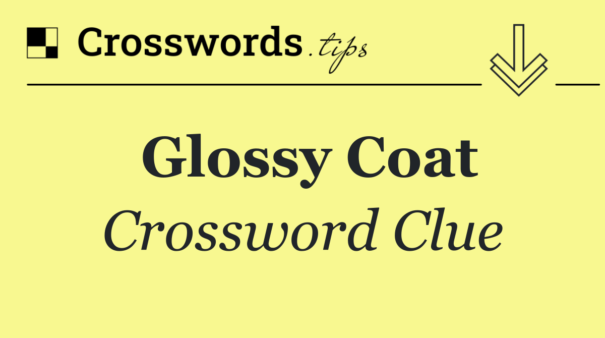 Glossy coat