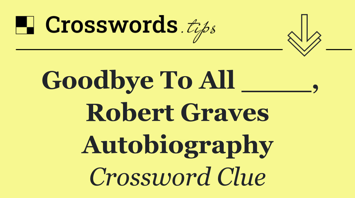 Goodbye to All ____, Robert Graves autobiography