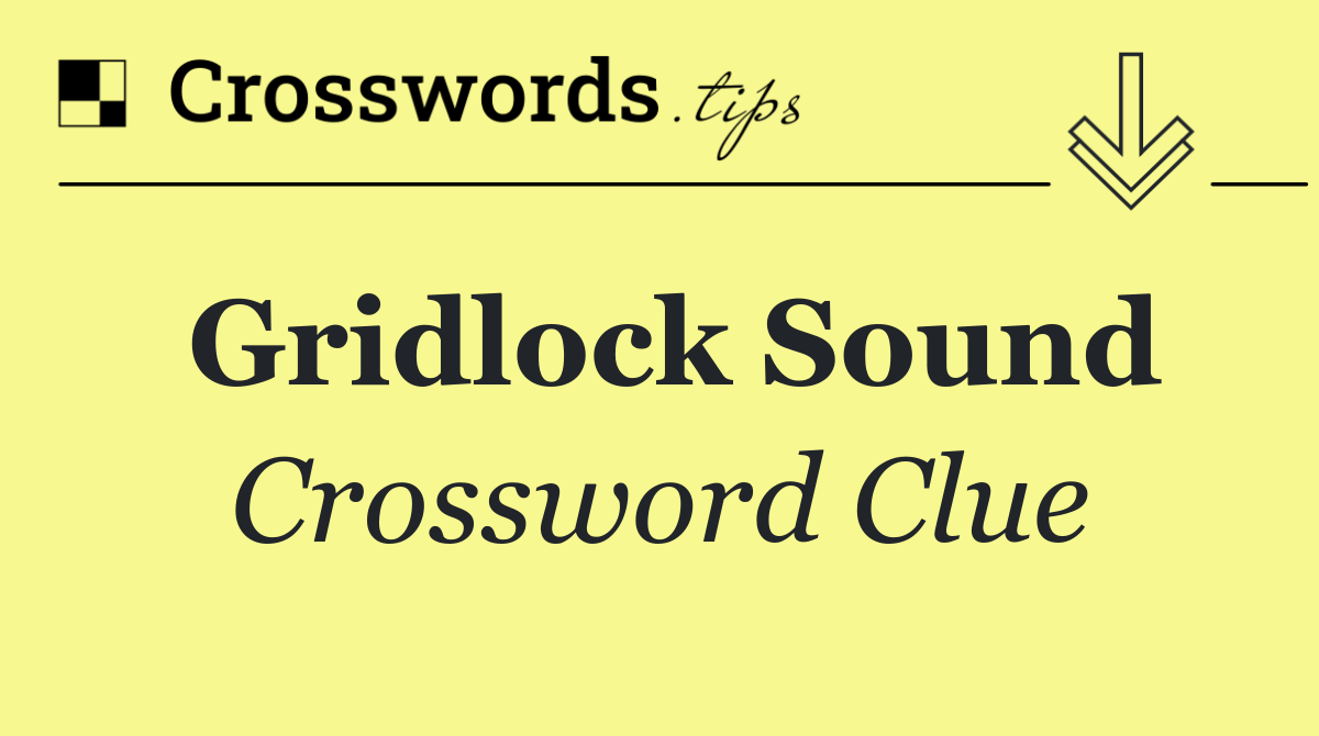 Gridlock sound