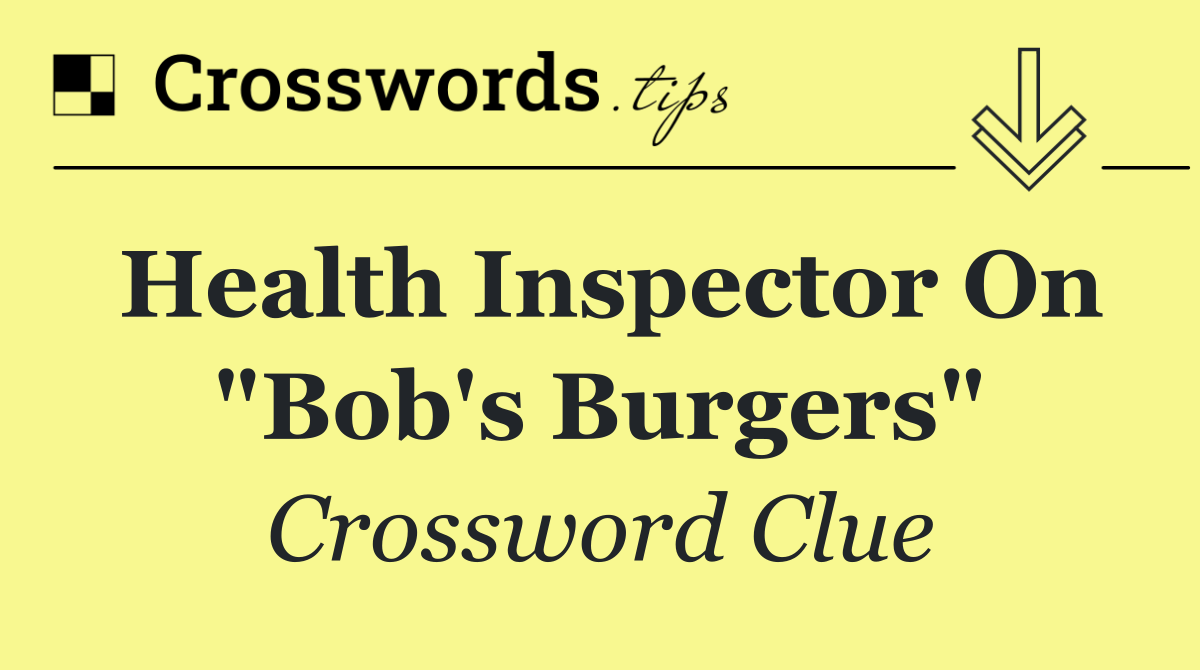 Health inspector on "Bob's Burgers"