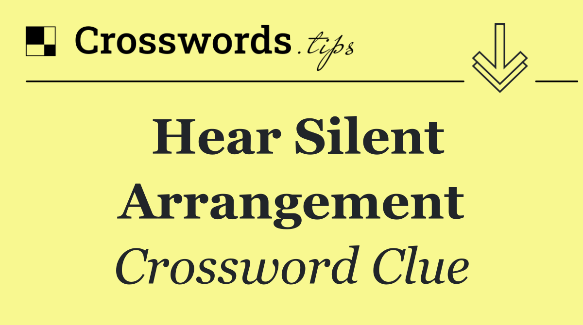 Hear silent arrangement
