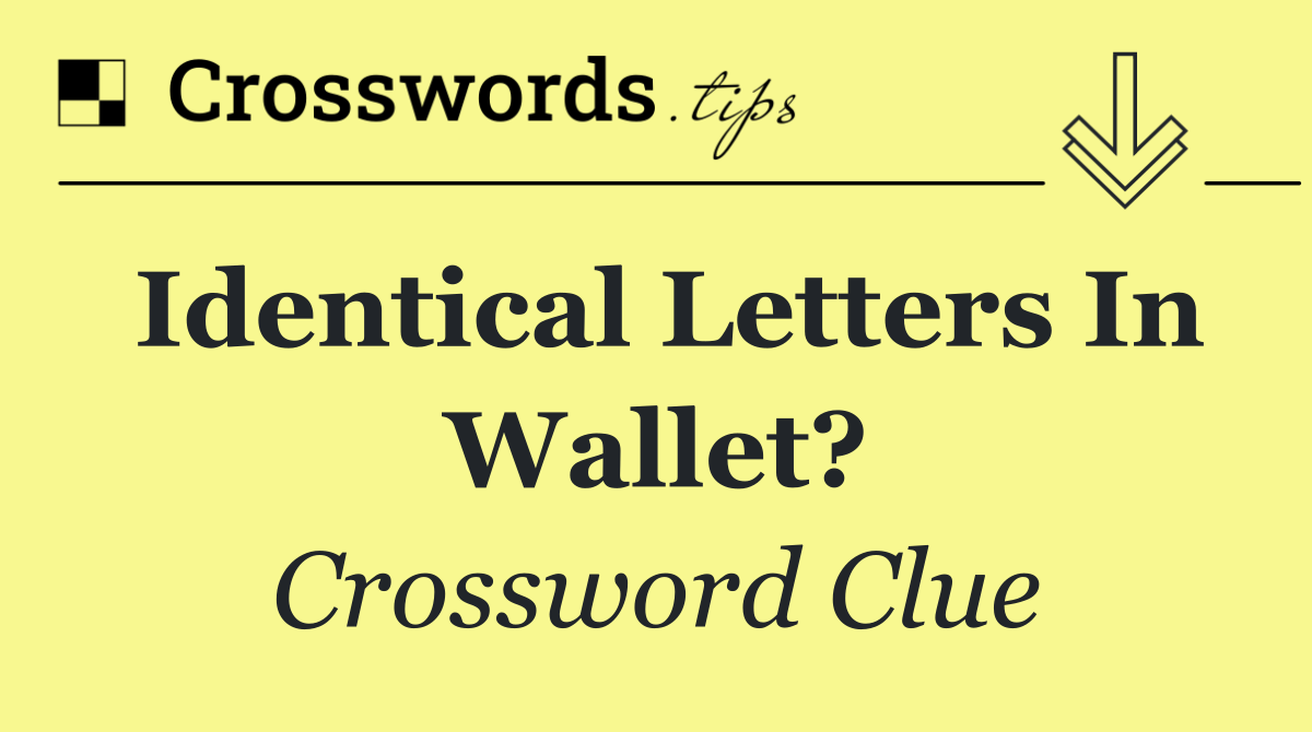Identical letters in wallet?