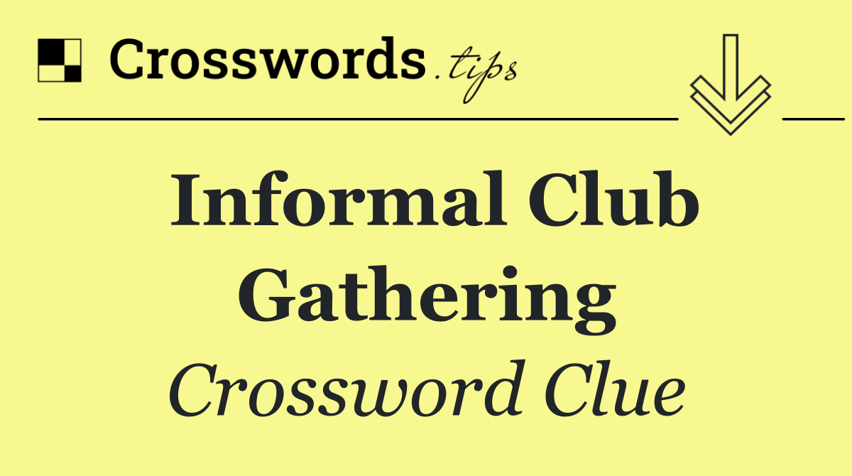 Informal club gathering