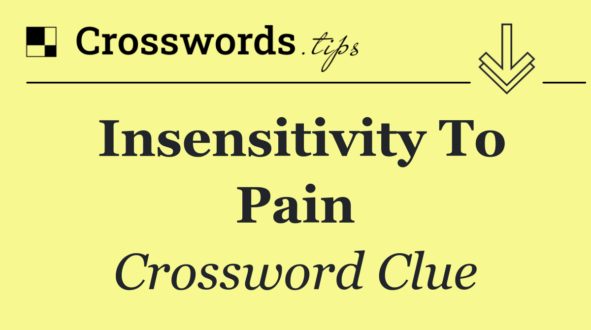 Insensitivity to pain