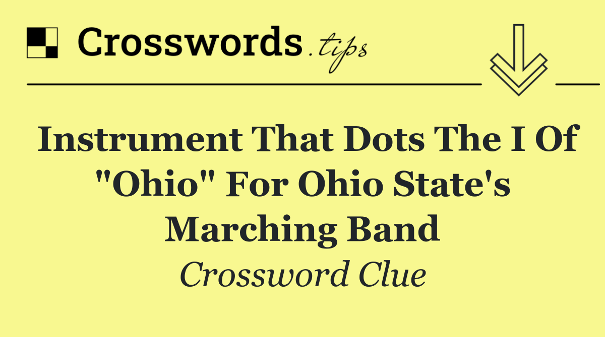 Instrument that dots the i of "Ohio" for Ohio State's marching band