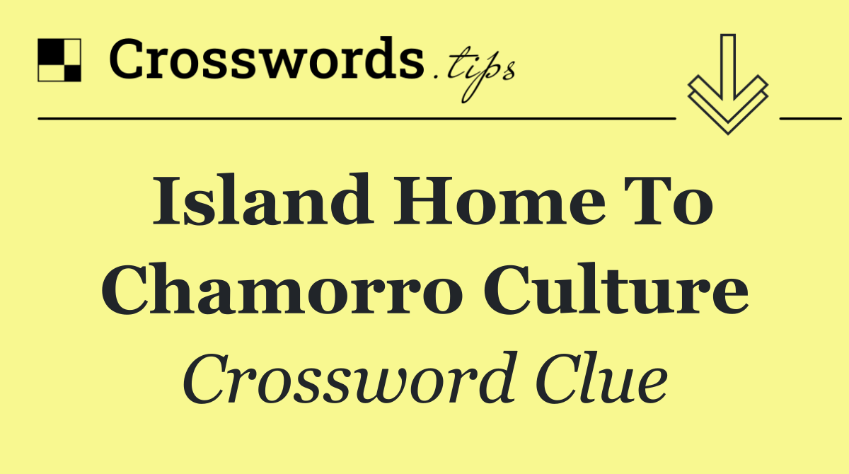 Island home to Chamorro culture