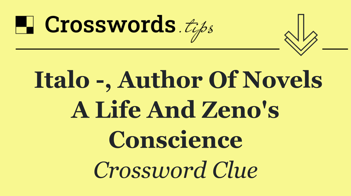 Italo  , author of novels A Life and Zeno's Conscience
