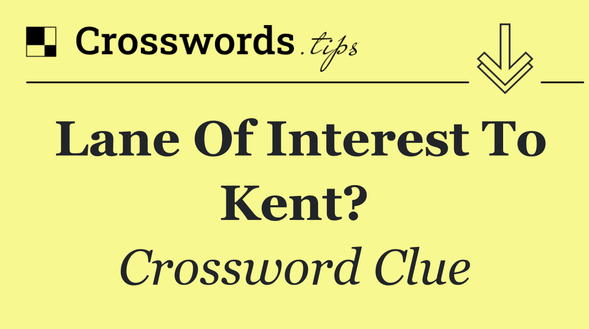 Lane of interest to Kent?