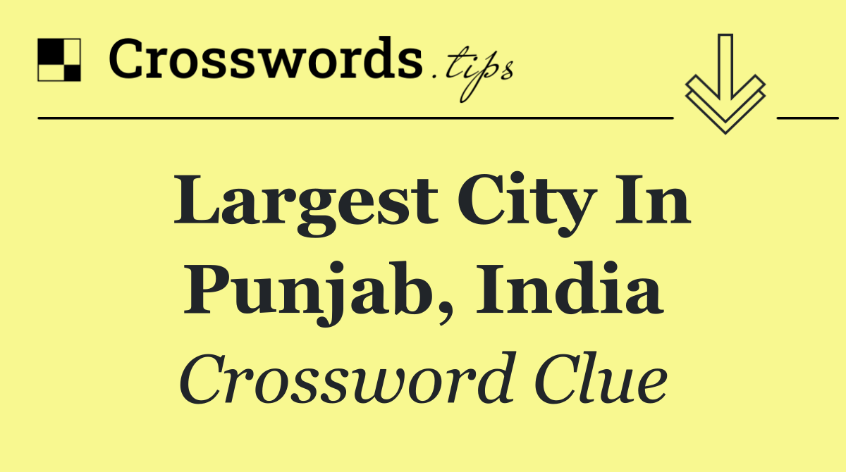 Largest city in Punjab, India