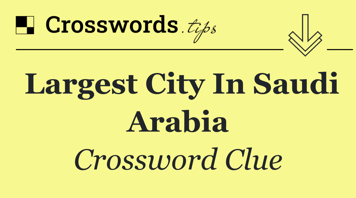 Largest city in Saudi Arabia