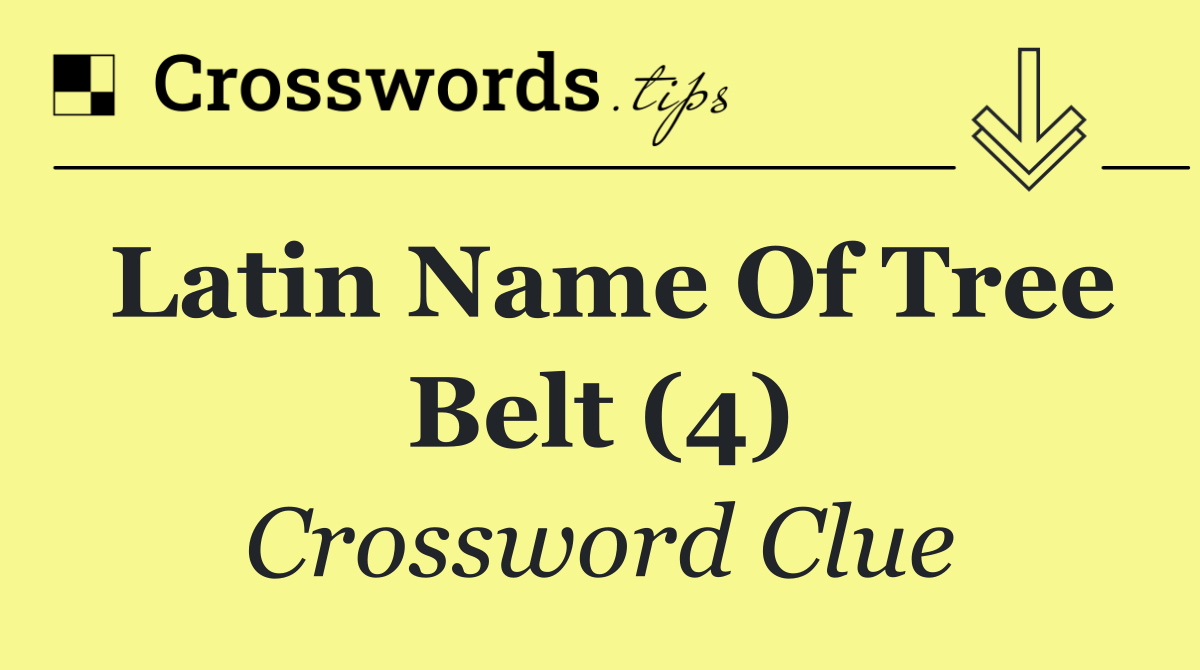 Latin name of tree belt (4)