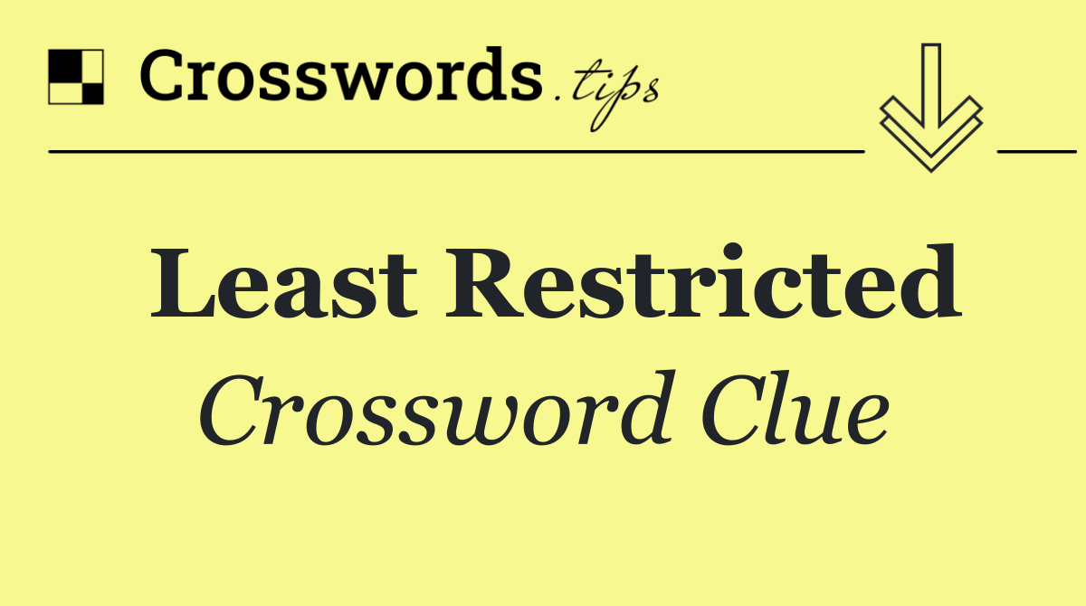 Least restricted
