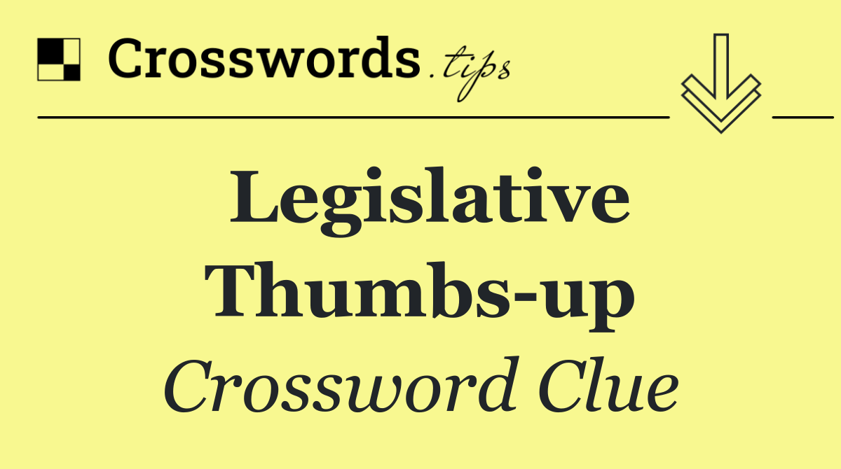 Legislative thumbs up
