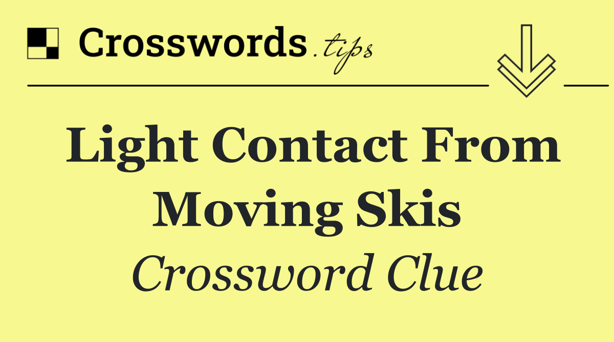 Light contact from moving skis