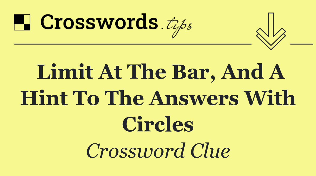 Limit at the bar, and a hint to the answers with circles