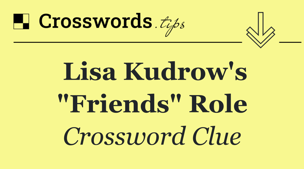 Lisa Kudrow's "Friends" role