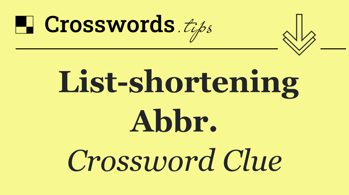 List shortening abbr.